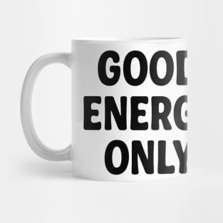 Good Energy Only Wellness Mindfulness Gift Mug